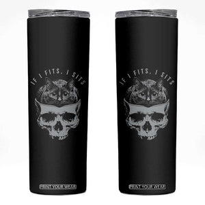 If I Fits I Sits Funny Cat in Skull Skinny Tumbler Dark Aesthetic Goth Cat Lover Gift for Macabre and Meme Fans TS02 Black Print Your Wear
