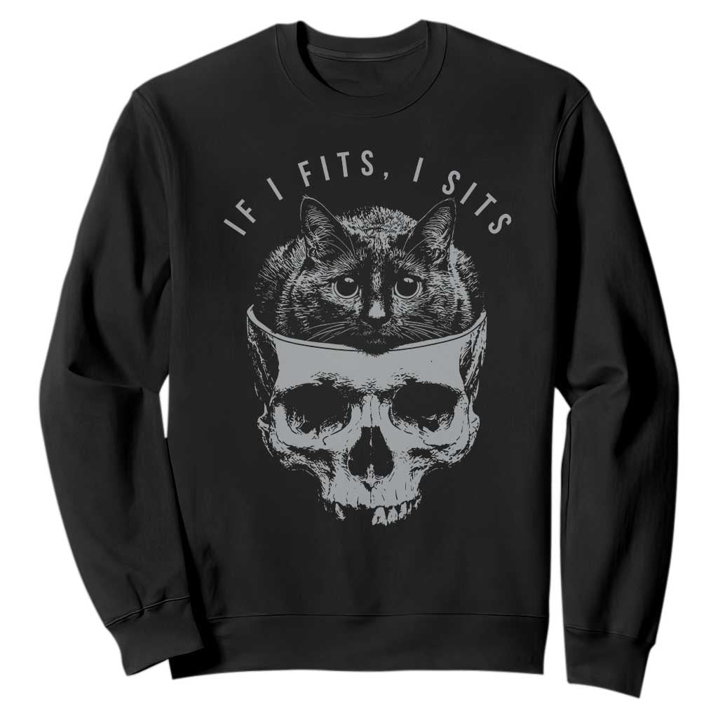 If I Fits I Sits Funny Cat in Skull Sweatshirt Dark Aesthetic Goth Cat Lover Gift for Macabre and Meme Fans TS02 Black Print Your Wear