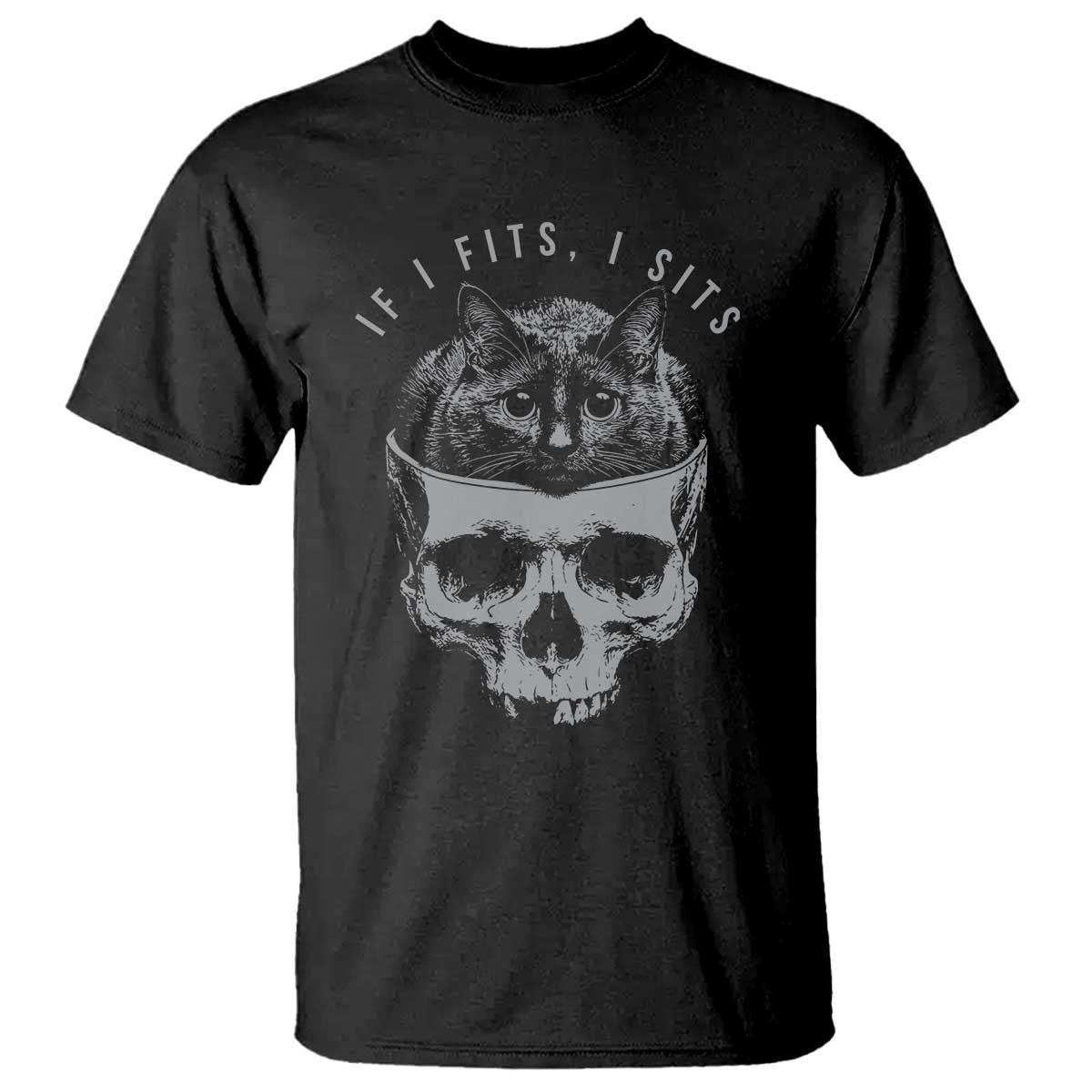 If I Fits I Sits Funny Cat in Skull T Shirt - Dark Aesthetic Goth Cat Lover Gift for Macabre and Meme Fans TS02 Black Print Your Wear