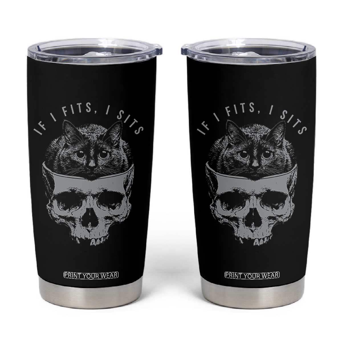 If I Fits I Sits Funny Cat in Skull Tumbler Cup Dark Aesthetic Goth Cat Lover Gift for Macabre and Meme Fans TS02 Black Print Your Wear