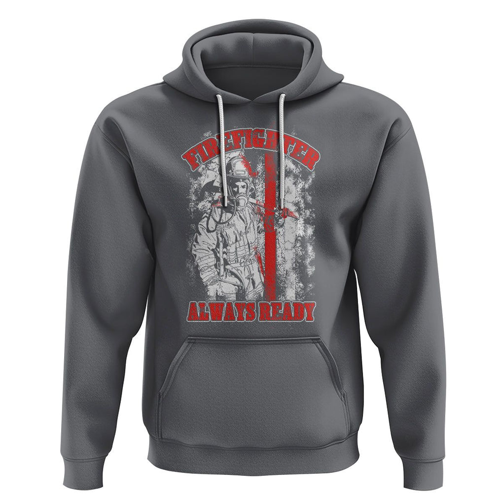 Firefighter Hoodie Always Ready Fireman American Flag Thin Red Line TS02 Charcoal Printyourwear