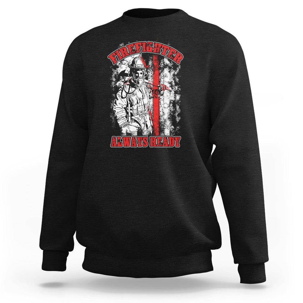 Firefighter Sweatshirt Always Ready Fireman American Flag Thin Red Line TS02 Black Printyourwear