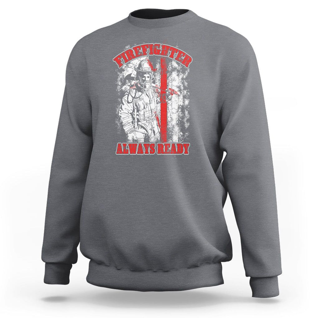 Firefighter Sweatshirt Always Ready Fireman American Flag Thin Red Line TS02 Charcoal Printyourwear