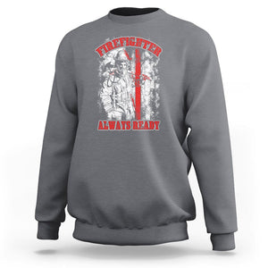 Firefighter Sweatshirt Always Ready Fireman American Flag Thin Red Line TS02 Charcoal Printyourwear