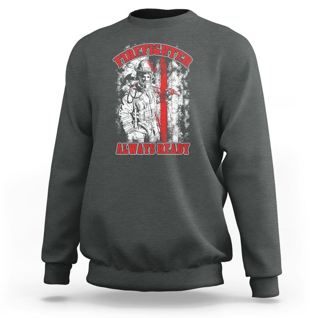 Firefighter Sweatshirt Always Ready Fireman American Flag Thin Red Line TS02 Dark Heather Printyourwear