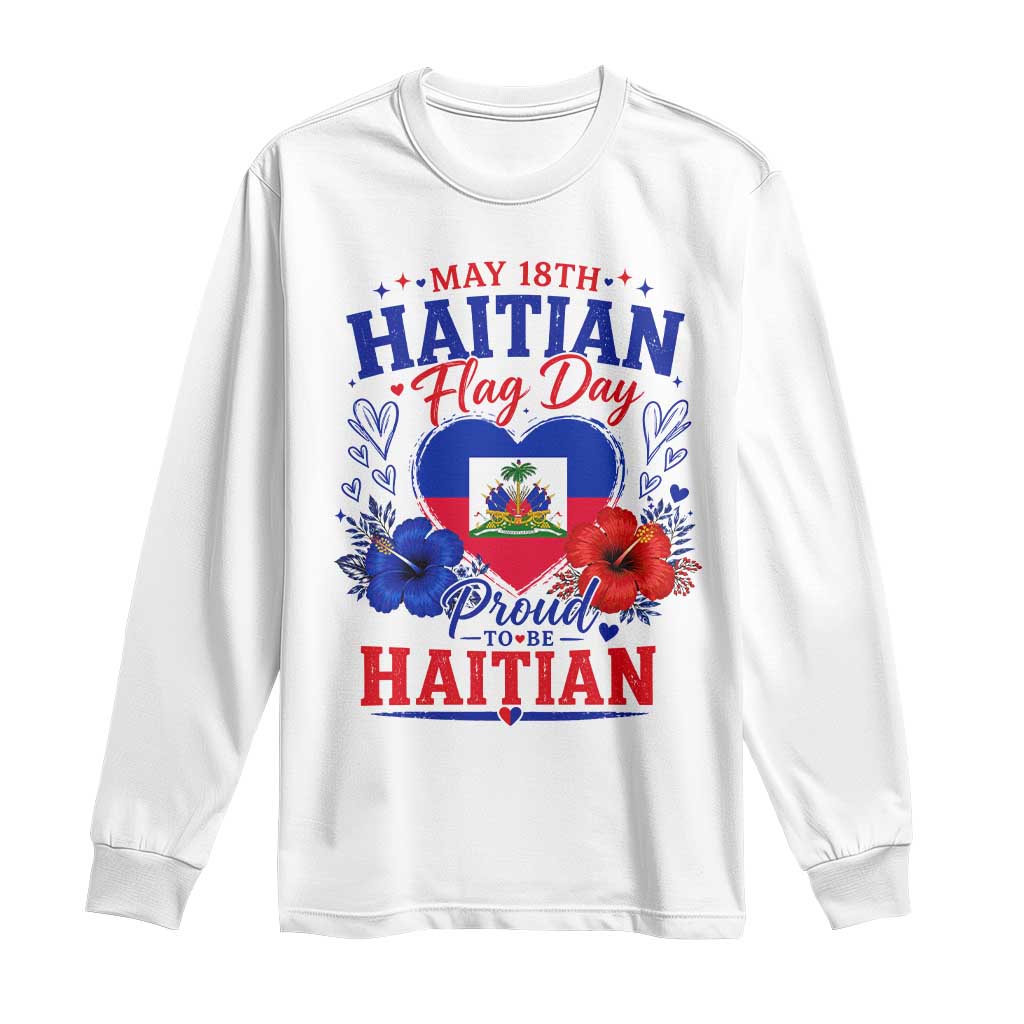 May 18th Haitian Flag Day Floral Hibiscus Long Sleeve Shirt Proud To Be Haitian Heritage Pride TS02 White Print Your Wear