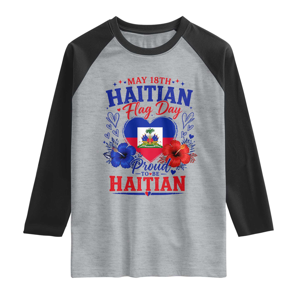 May 18th Haitian Flag Day Floral Hibiscus Raglan Shirt Proud To Be Haitian Heritage Pride TS02 Heather Gray Black Print Your Wear