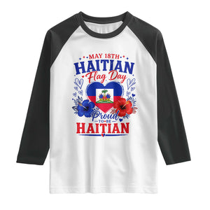 May 18th Haitian Flag Day Floral Hibiscus Raglan Shirt Proud To Be Haitian Heritage Pride TS02 White Black Print Your Wear