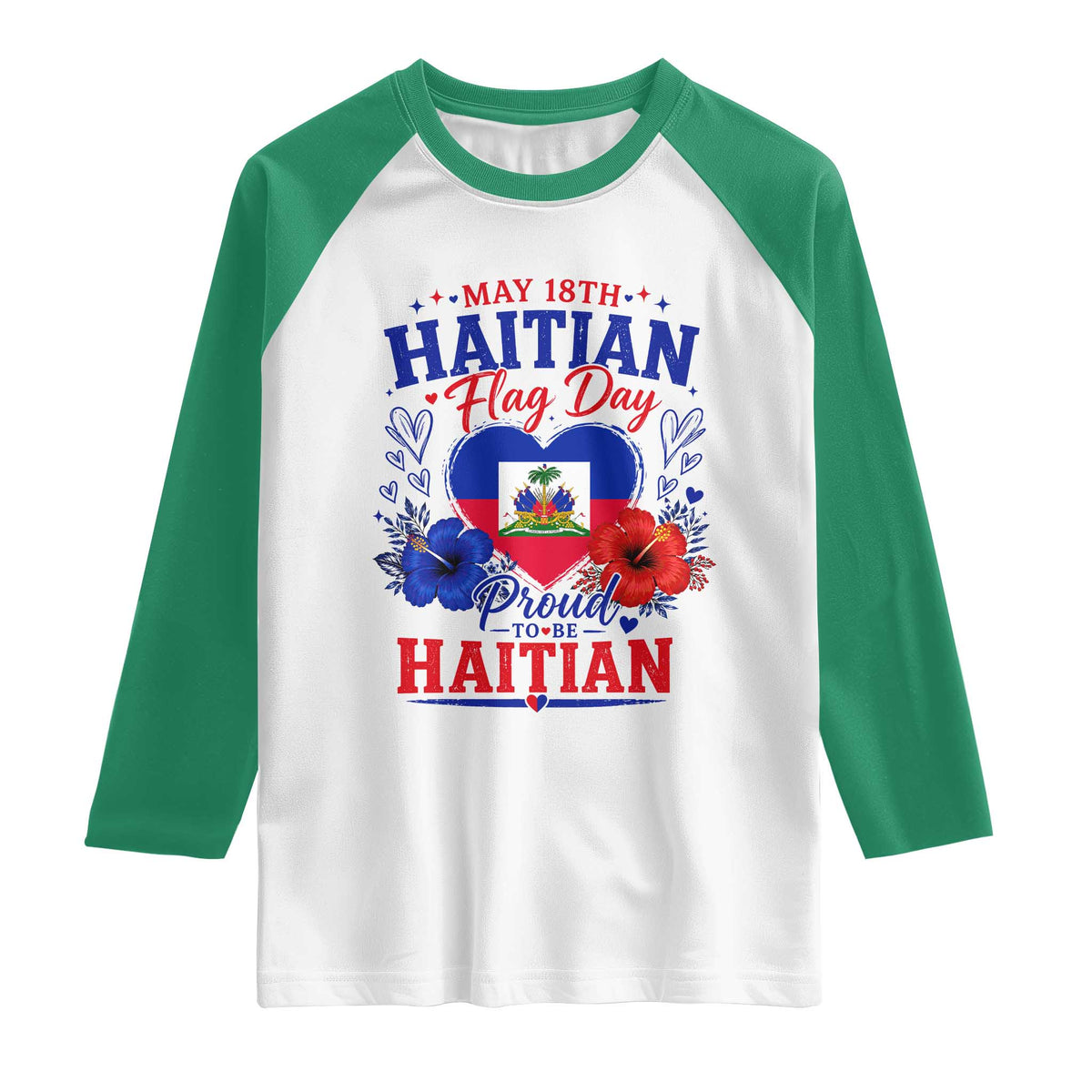 May 18th Haitian Flag Day Floral Hibiscus Raglan Shirt Proud To Be Haitian Heritage Pride TS02 White Kelly Green Print Your Wear