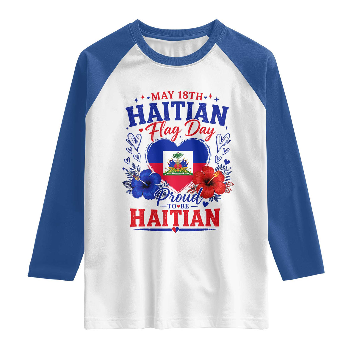 May 18th Haitian Flag Day Floral Hibiscus Raglan Shirt Proud To Be Haitian Heritage Pride TS02 White Royal Print Your Wear