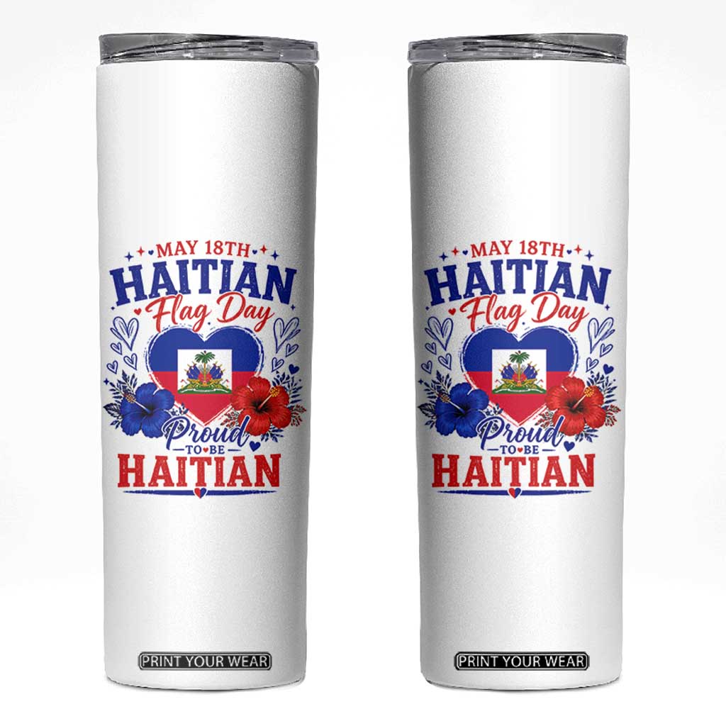 May 18th Haitian Flag Day Floral Hibiscus Skinny Tumbler Proud To Be Haitian Heritage Pride TS02 White Print Your Wear