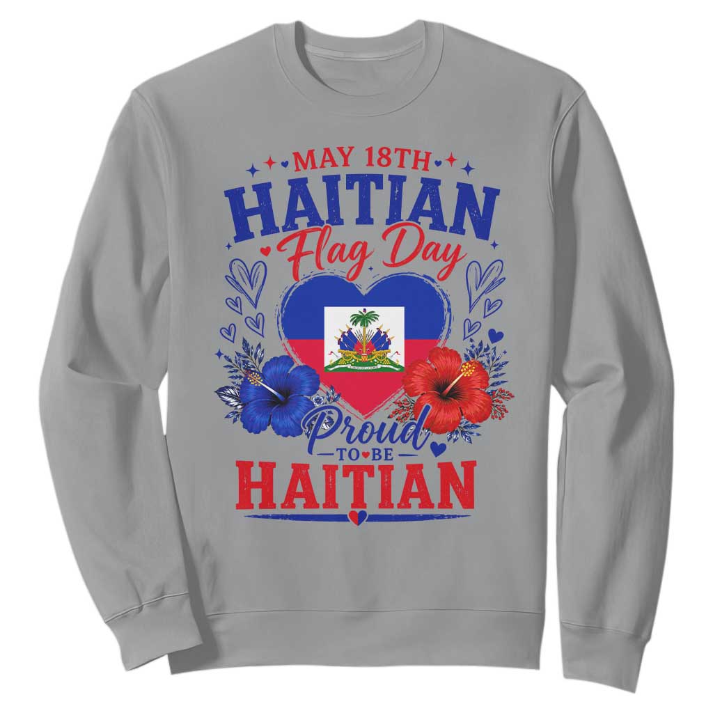 May 18th Haitian Flag Day Floral Hibiscus Sweatshirt Proud To Be Haitian Heritage Pride TS02 Sport Gray Print Your Wear
