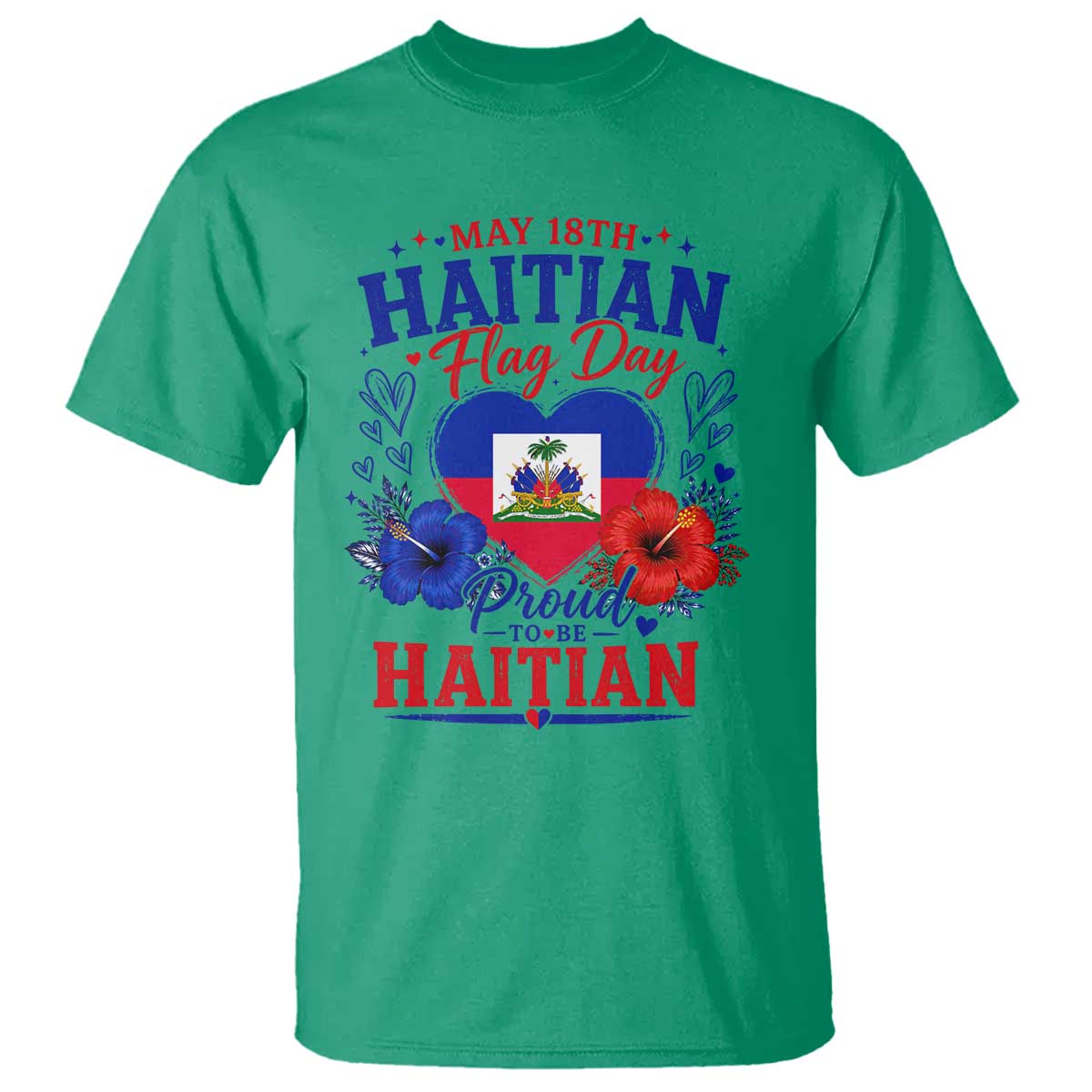 May 18th Haitian Flag Day Floral Hibiscus T Shirt Proud To Be Haitian Heritage Pride TS02 Irish Green Print Your Wear
