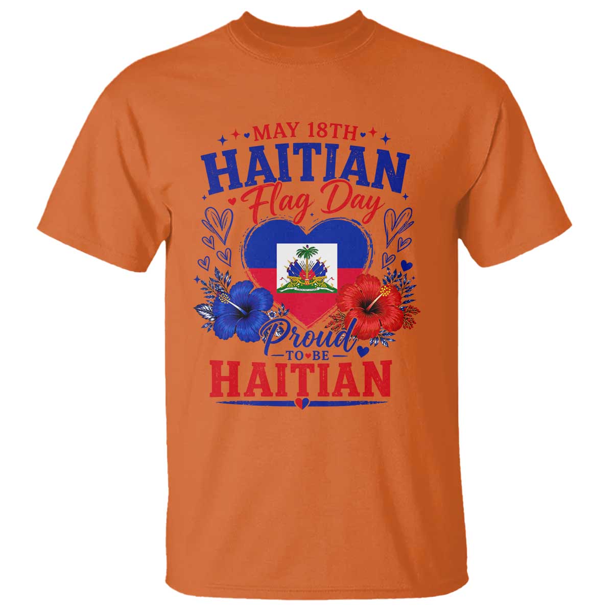 May 18th Haitian Flag Day Floral Hibiscus T Shirt Proud To Be Haitian Heritage Pride TS02 Orange Print Your Wear