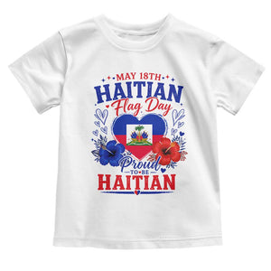 May 18th Haitian Flag Day Floral Hibiscus Toddler T Shirt Proud To Be Haitian Heritage Pride TS02 White Print Your Wear