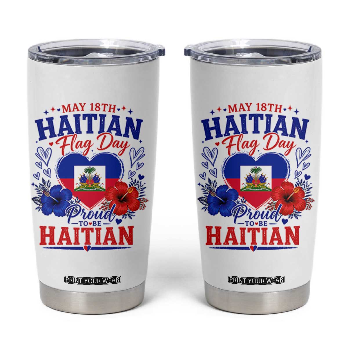 May 18th Haitian Flag Day Floral Hibiscus Tumbler Cup Proud To Be Haitian Heritage Pride TS02 White Print Your Wear