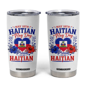 May 18th Haitian Flag Day Floral Hibiscus Tumbler Cup Proud To Be Haitian Heritage Pride TS02 White Print Your Wear