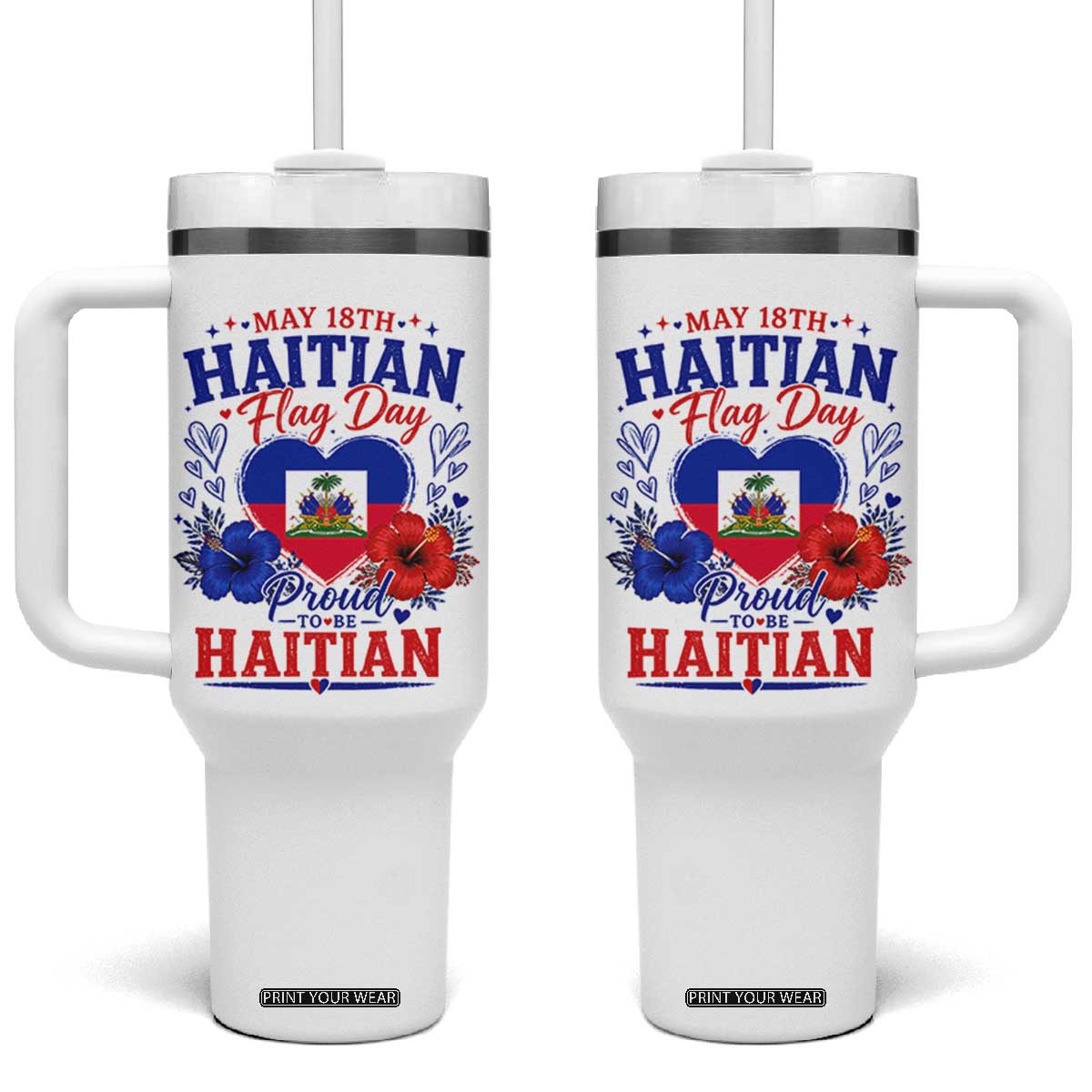 May 18th Haitian Flag Day Floral Hibiscus Tumbler With Handle Proud To Be Haitian Heritage Pride TS02 One Size: 40 oz White Print Your Wear