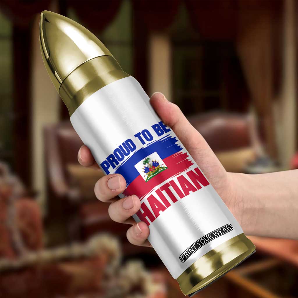 Proud To Be Haitian Bullet Tumbler Haiti Flag Heritage Pride TS02 Print Your Wear