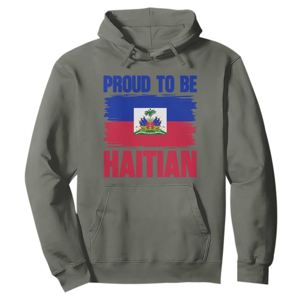 Proud To Be Haitian Hoodie Haiti Flag Heritage Pride TS02 Military Green Print Your Wear