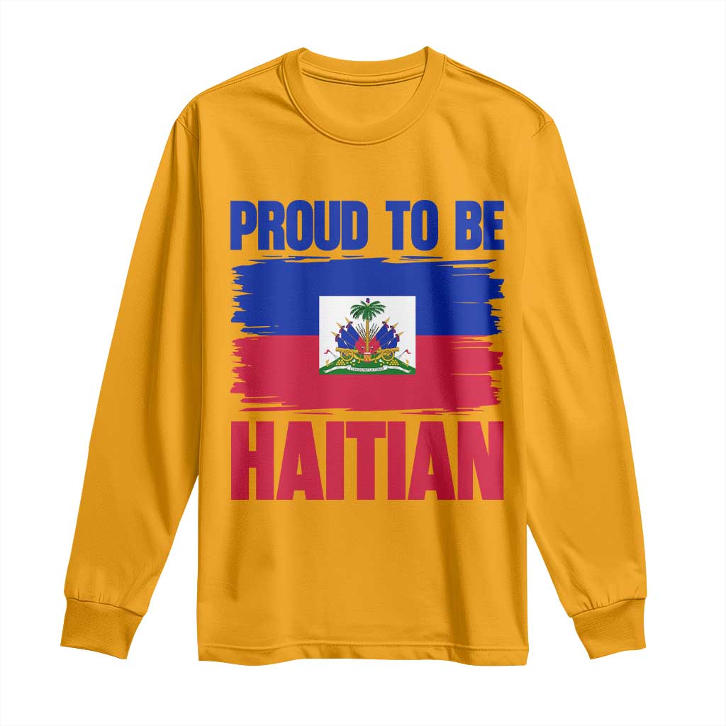 Proud To Be Haitian Long Sleeve Shirt Haiti Flag Heritage Pride TS02 Gold Print Your Wear