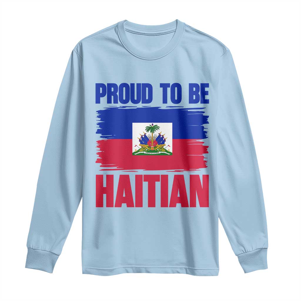 Proud To Be Haitian Long Sleeve Shirt Haiti Flag Heritage Pride TS02 Light Blue Print Your Wear