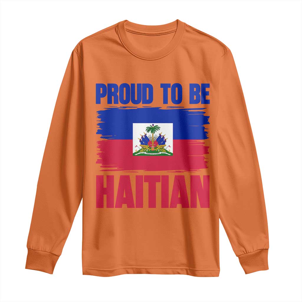 Proud To Be Haitian Long Sleeve Shirt Haiti Flag Heritage Pride TS02 Orange Print Your Wear
