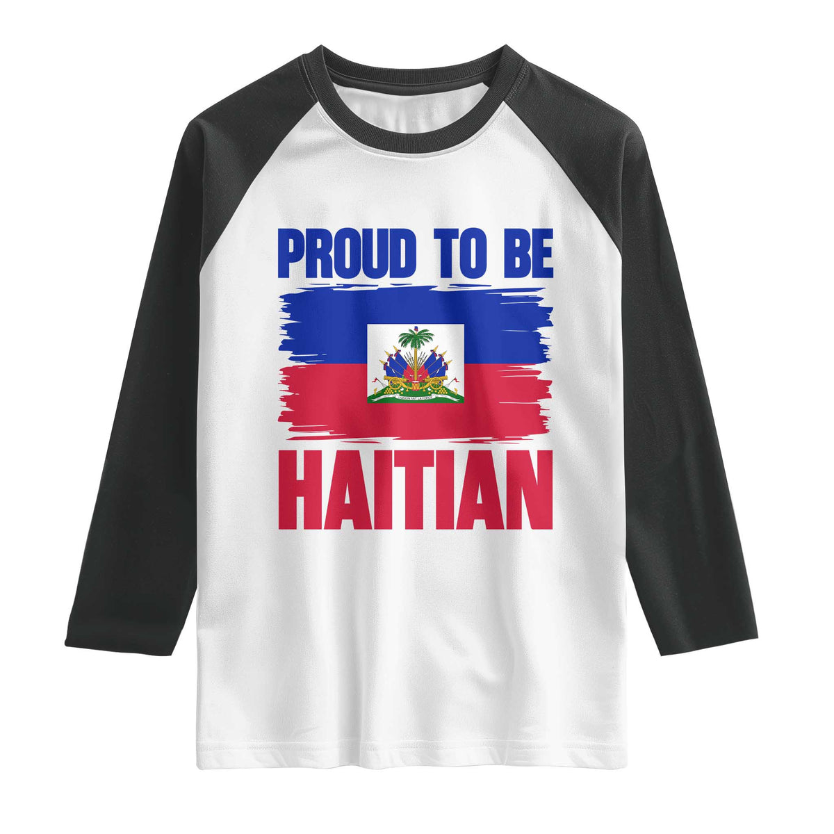 Proud To Be Haitian Raglan Shirt Haiti Flag Heritage Pride TS02 White Black Print Your Wear
