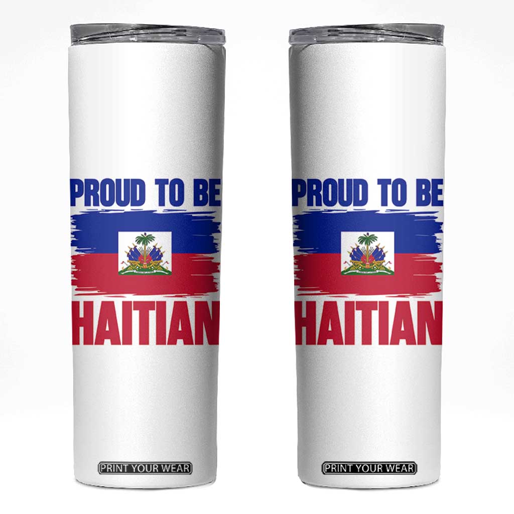 Proud To Be Haitian Skinny Tumbler Haiti Flag Heritage Pride TS02 White Print Your Wear