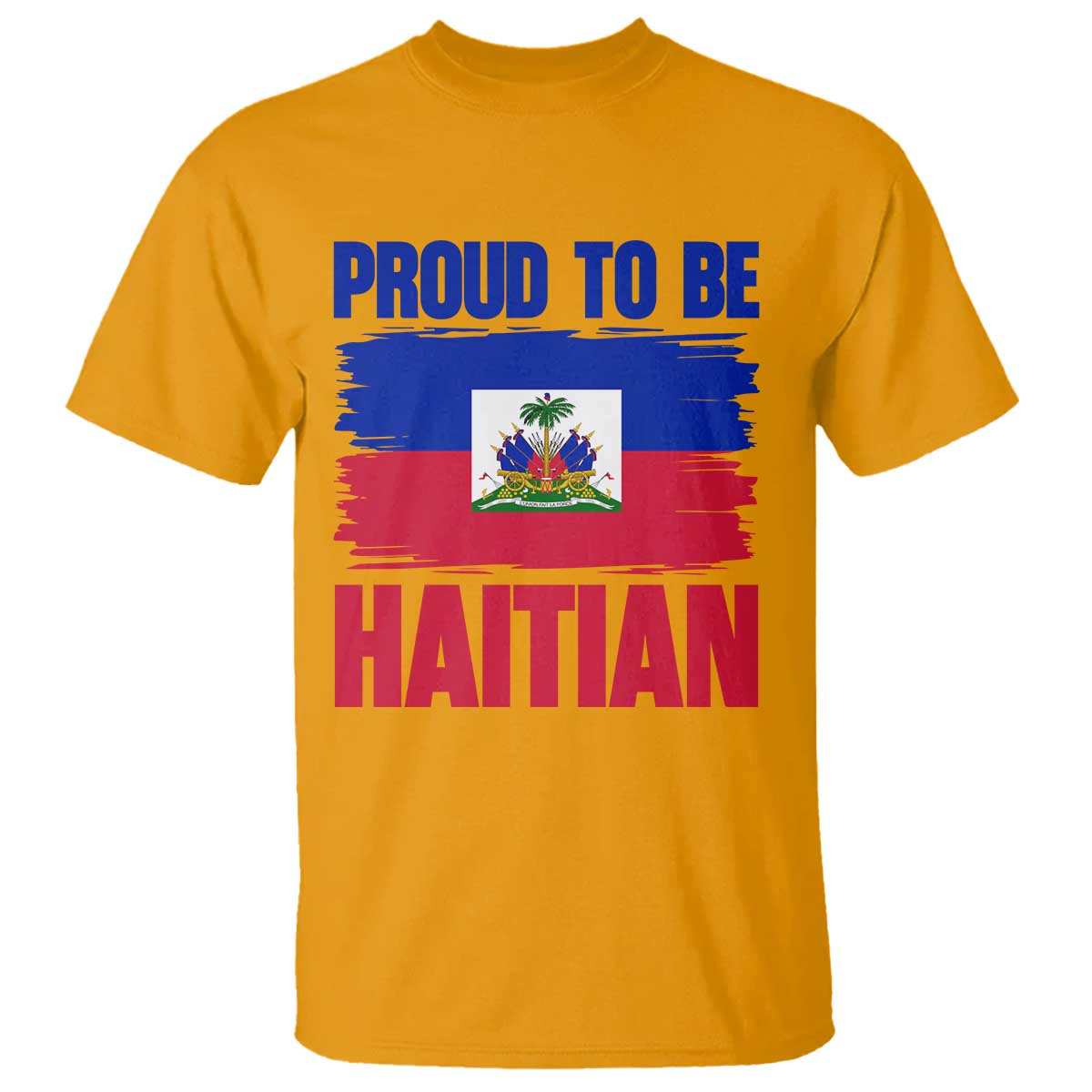 Proud To Be Haitian T Shirt Haiti Flag Heritage Pride TS02 Gold Print Your Wear
