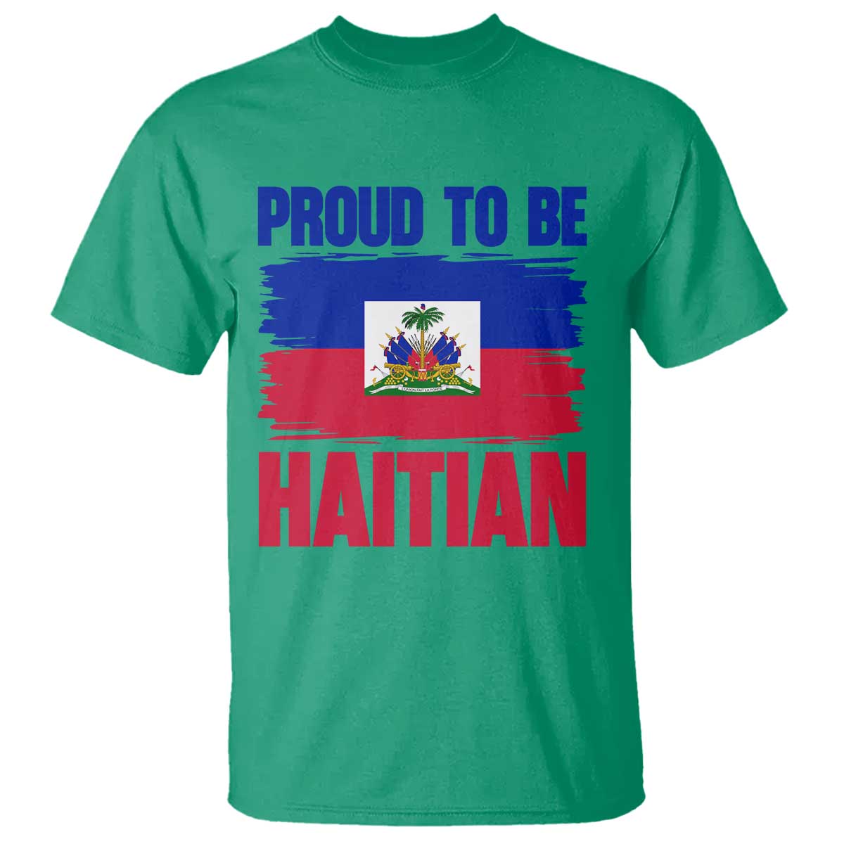 Proud To Be Haitian T Shirt Haiti Flag Heritage Pride TS02 Irish Green Print Your Wear