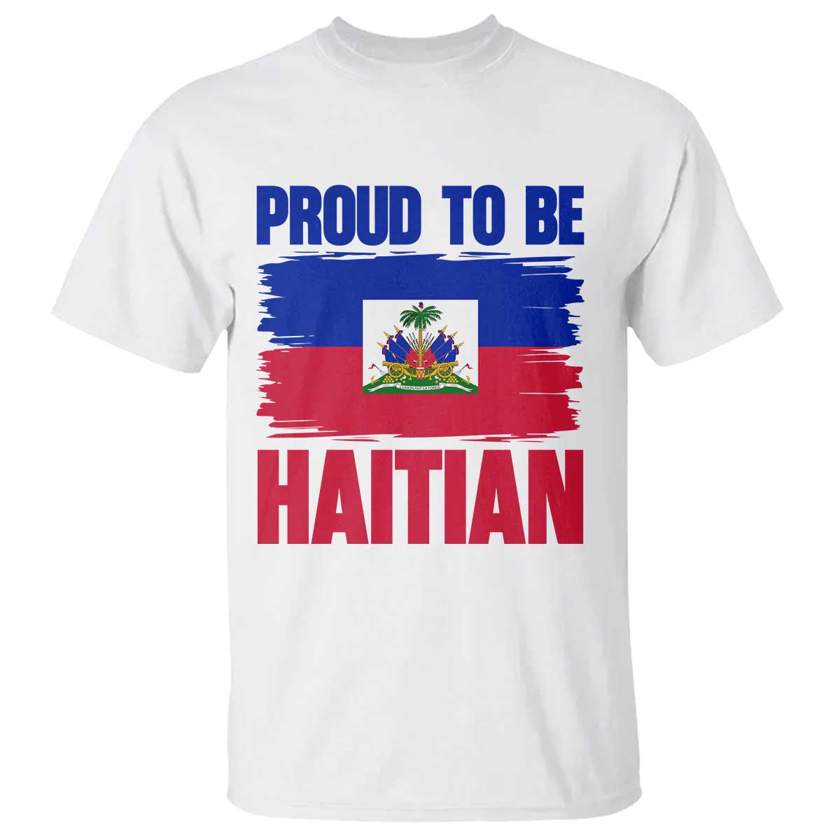 Proud To Be Haitian T Shirt Haiti Flag Heritage Pride TS02 White Print Your Wear