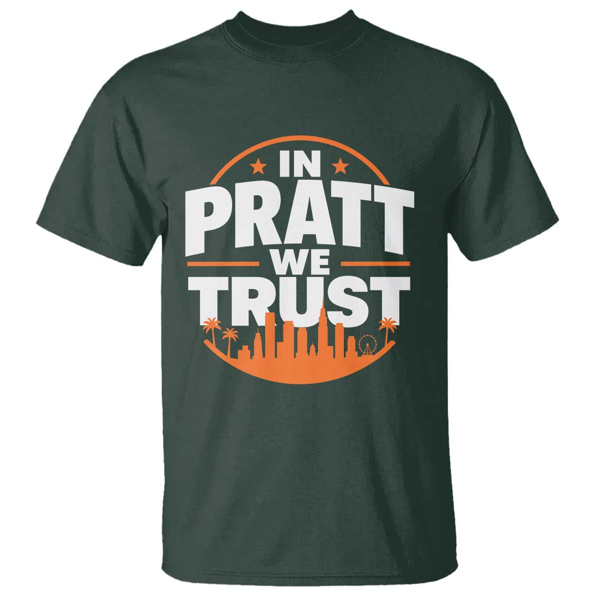 In Pratt We Trust Los Angeles Skyline Graphic T Shirt Patriotic LA City California Pride Local Leadership TS02 Dark Forest Green Print Your Wear