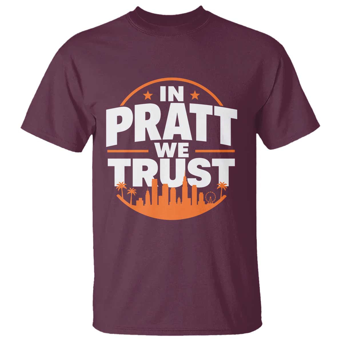 In Pratt We Trust Los Angeles Skyline Graphic T Shirt Patriotic LA City California Pride Local Leadership TS02 Maroon Print Your Wear