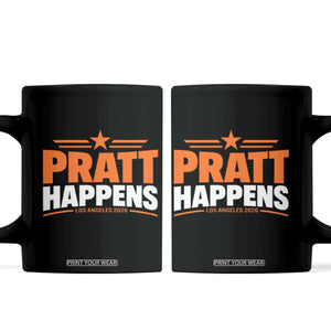 Pratt Happens Los Angeles 2026 Coffee Mug Funny Political Patriotic LA City California Pride Leadership TS02 Black Print Your Wear