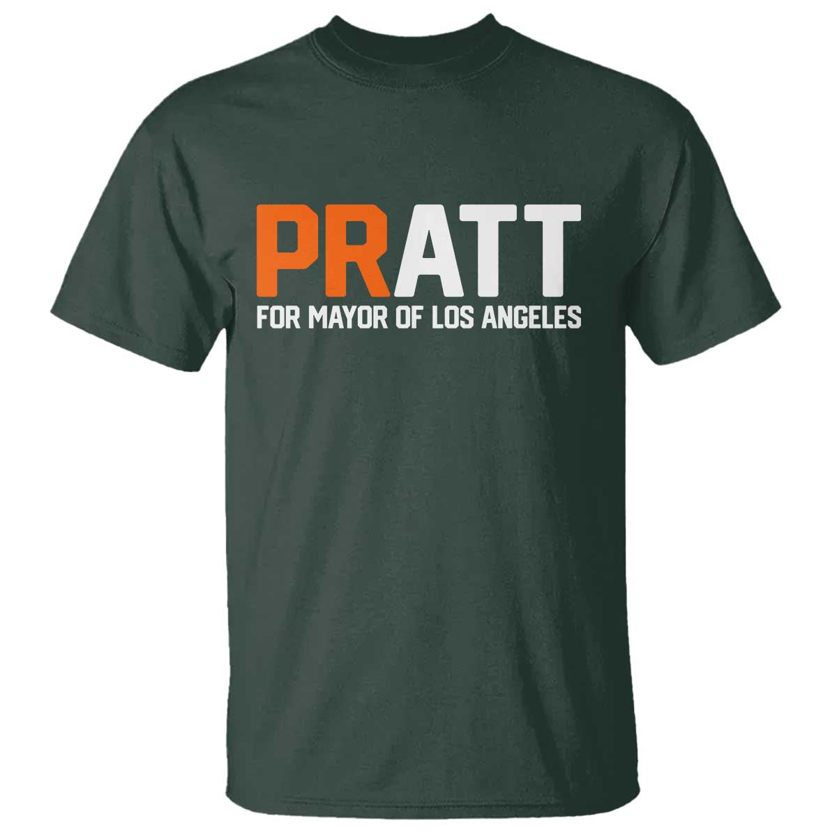 Pratt for Mayor Los Angeles T Shirt LA City Caliornia Pride Political Campaign Supporter TS02 Dark Forest Green Print Your Wear