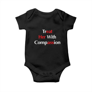Treat Her With Compassion Funny Adult Humor Baby Onesie TS02 Black Print Your Wear