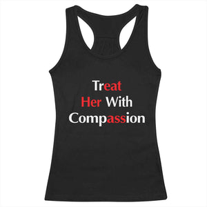 Treat Her With Compassion Funny Adult Humor Racerback Tank Top TS02 Black Print Your Wear