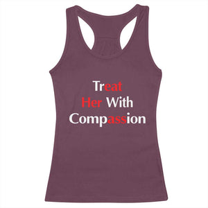 Treat Her With Compassion Funny Adult Humor Racerback Tank Top TS02 Maroon Print Your Wear