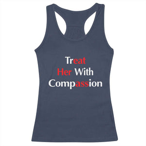 Treat Her With Compassion Funny Adult Humor Racerback Tank Top TS02 Navy Print Your Wear