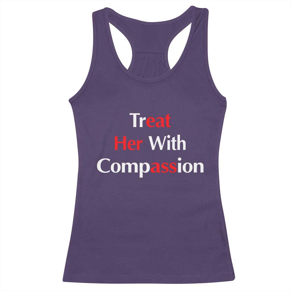 Treat Her With Compassion Funny Adult Humor Racerback Tank Top TS02 Purple Print Your Wear