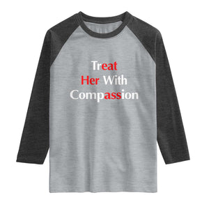 Treat Her With Compassion Funny Adult Humor Raglan Shirt TS02 Heather Gray Heather Charcoal Print Your Wear