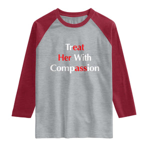 Treat Her With Compassion Funny Adult Humor Raglan Shirt TS02 Heather Gray Heather Red Print Your Wear