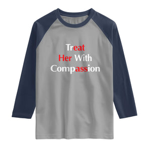 Treat Her With Compassion Funny Adult Humor Raglan Shirt TS02 Sport Gray Navy Print Your Wear