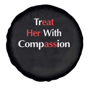 Treat Her With Compassion Funny Adult Humor Spare Tire Cover TS02 Print Your Wear