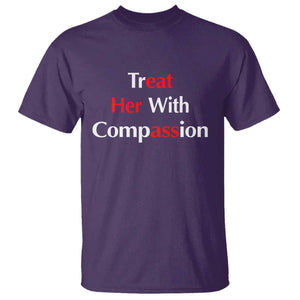 Treat Her With Compassion Funny Adult Humor T Shirt TS02 Purple Print Your Wear