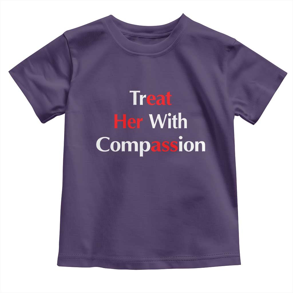 Treat Her With Compassion Funny Adult Humor Toddler T Shirt TS02 Purple Print Your Wear