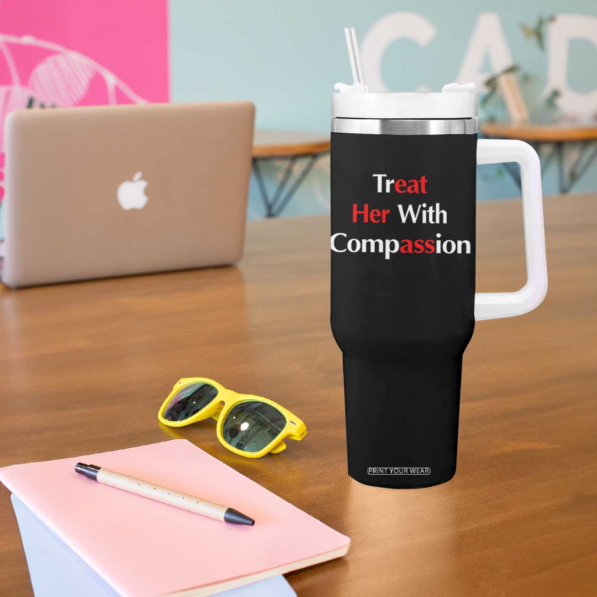 Treat Her With Compassion Funny Adult Humor Tumbler With Handle TS02 Print Your Wear