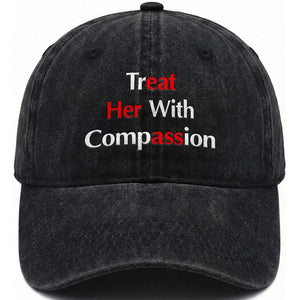 Treat Her With Compassion Funny Adult Humor Washed Cotton Baseball Cap TS02 Print Your Wear