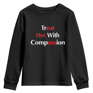 Treat Her With Compassion Funny Adult Humor Youth Sweatshirt TS02 Black Print Your Wear